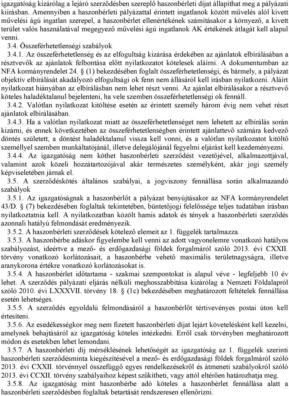 használatával megegyező művelési ágú ingatlanok AK értékének átlagát kell alapul venni. 3.4. Összeférhetetlenségi szabályok 3.4.1.