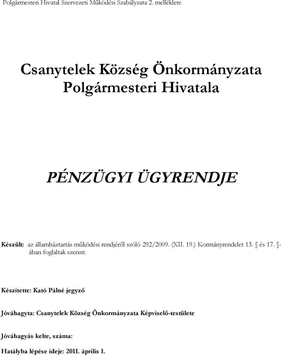 államháztartás működési rendjéről szóló 292/2009. (XII. 19.) Kormányrendelet 13. és 17.