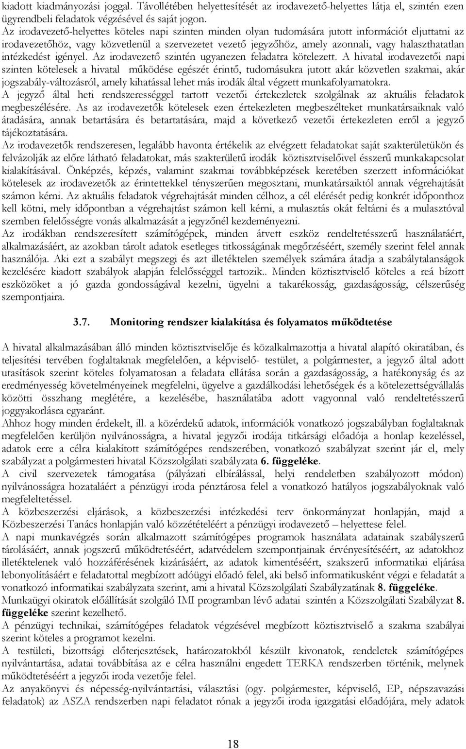 halaszthatatlan intézkedést igényel. Az irodavezető szintén ugyanezen feladatra kötelezett.