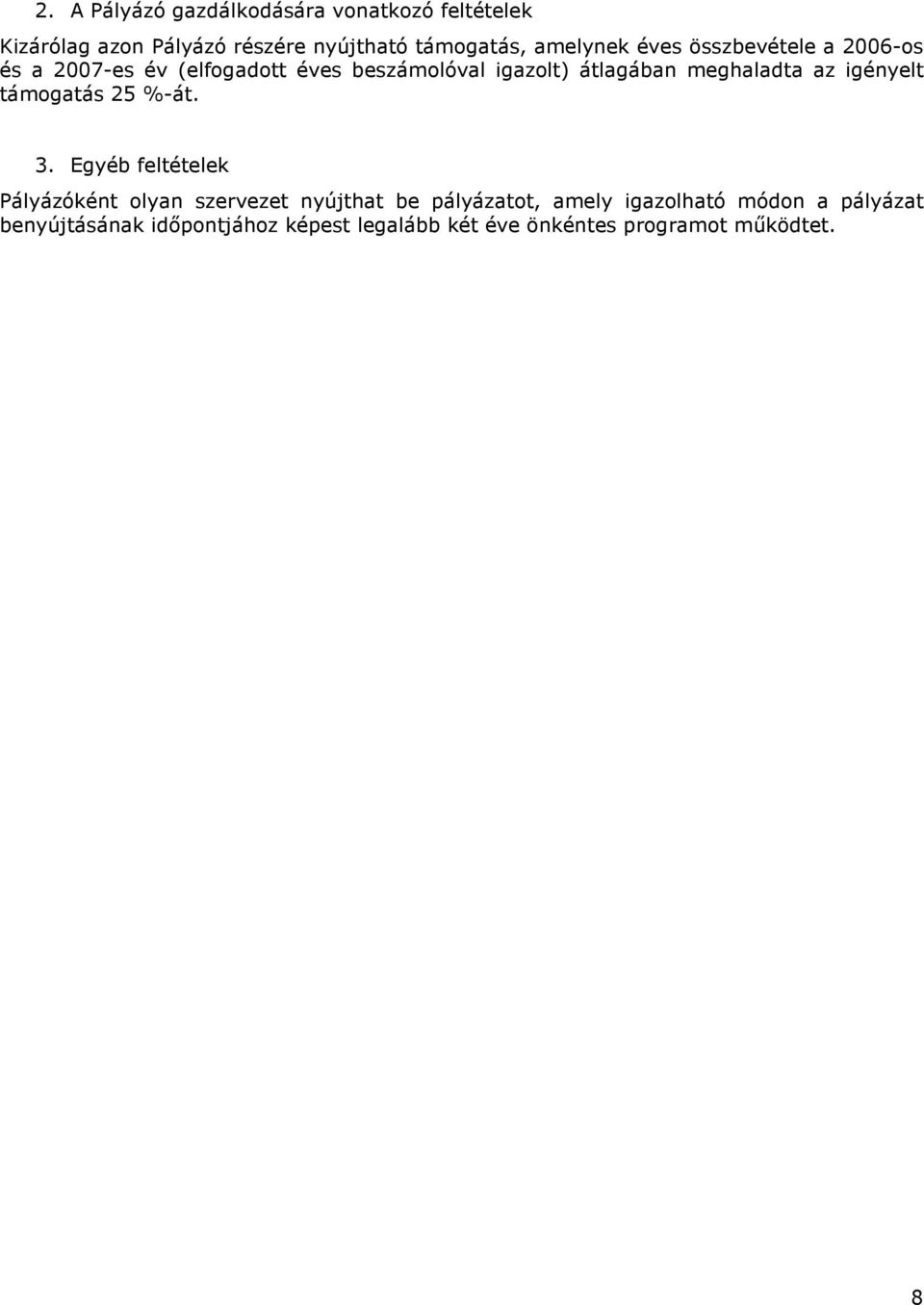 meghaladta az igényelt támogatás 25 %-át. 3.