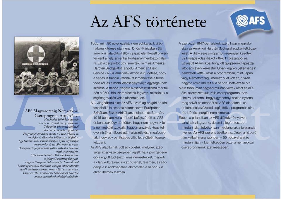 Országszerte folyamatosan fejlődő önkéntes hálózata segíti tevékenységét. Működését önkéntesekből álló kuratórium és felügyelő bizottság felügyeli.