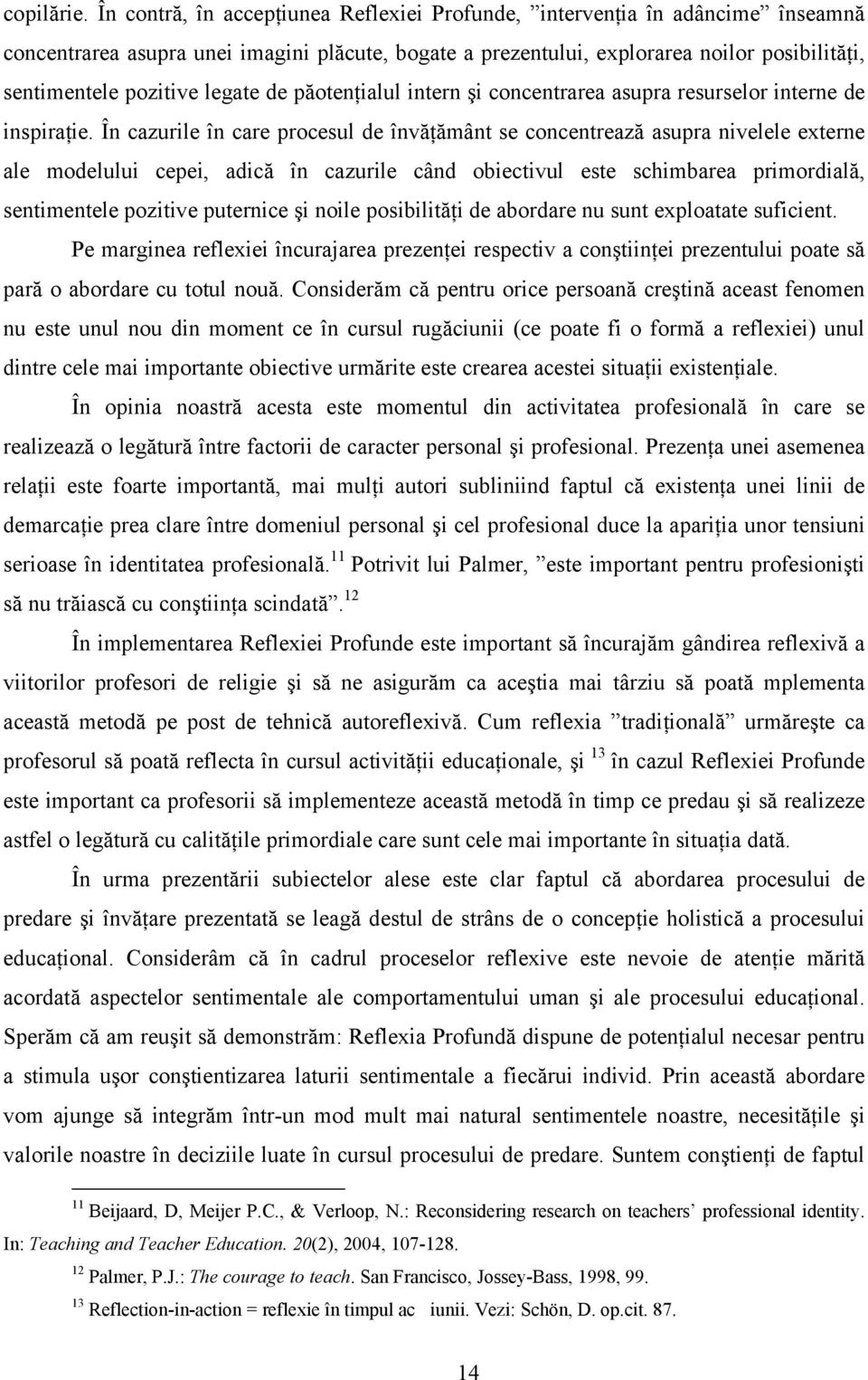 legate de păotenţialul intern şi concentrarea asupra resurselor interne de inspiraţie.