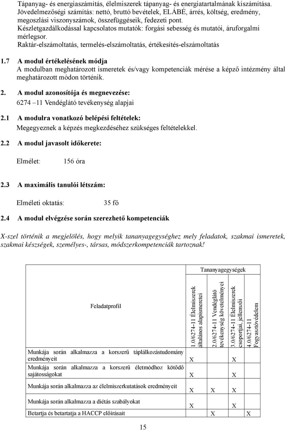 Készletgazdálkodással kapcsolatos mutatók: forgási sebesség és mutatói, áruforgalmi mérlegsor. Raktár-elszámoltatás, termelés-elszámoltatás, értékesítés-elszámoltatás 1.