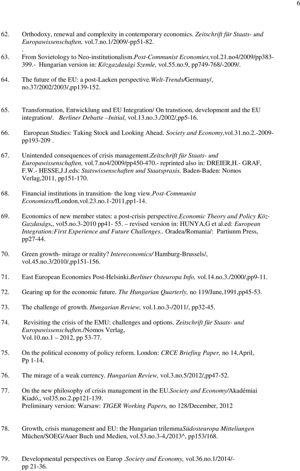 37/2002/2003/,pp139-152. 65. 66. 67. 68. 69. 70. 71. 72. 73. 74. 75. 76. 77. Transformation, Entwicklung und EU Integration/ On transtioon, development and the EU integration/.