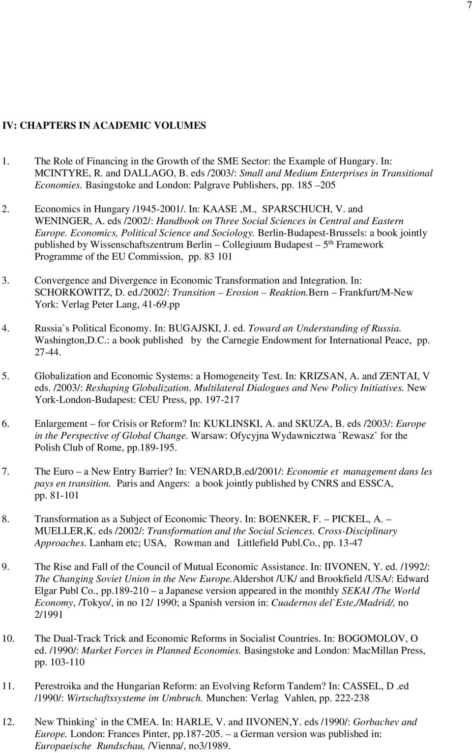 and WENINGER, A. eds /2002/: Handbook on Three Social Sciences in Central and Eastern Europe. Economics, Political Science and Sociology.