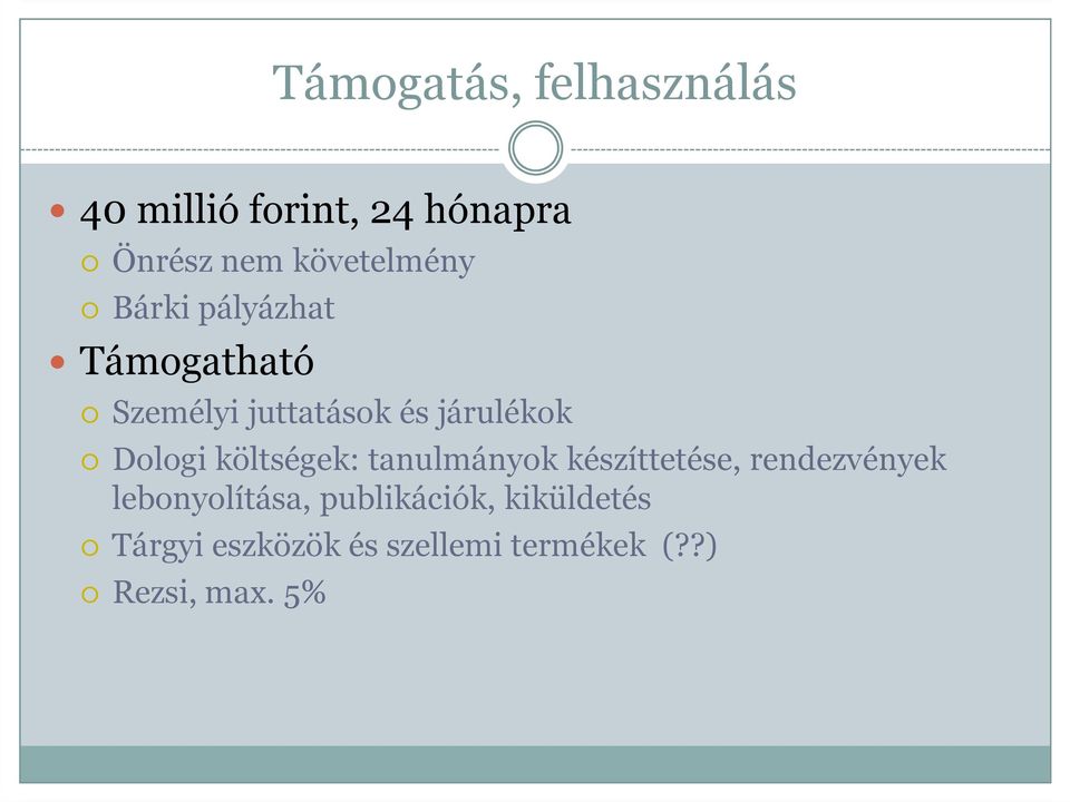 Dologi költségek: tanulmányok készíttetése, rendezvények lebonyolítása,