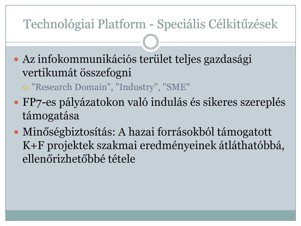 pályázatokon való indulás és sikeres szereplés támogatása Minőségbiztosítás: A hazai