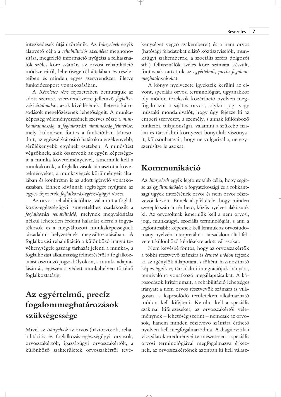 általában és részleteiben és minden egyes szervrendszer, illetve funkciócsoport vonatkozásában.