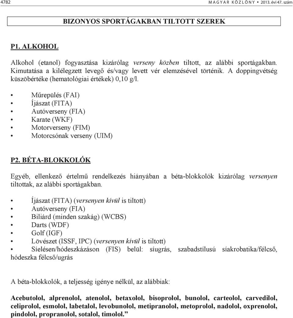 M repülés (FAI) Íjászat (FITA) Autóverseny (FIA) Karate (WKF) Motorverseny (FIM) Motorcsónak verseny (UIM) P2.