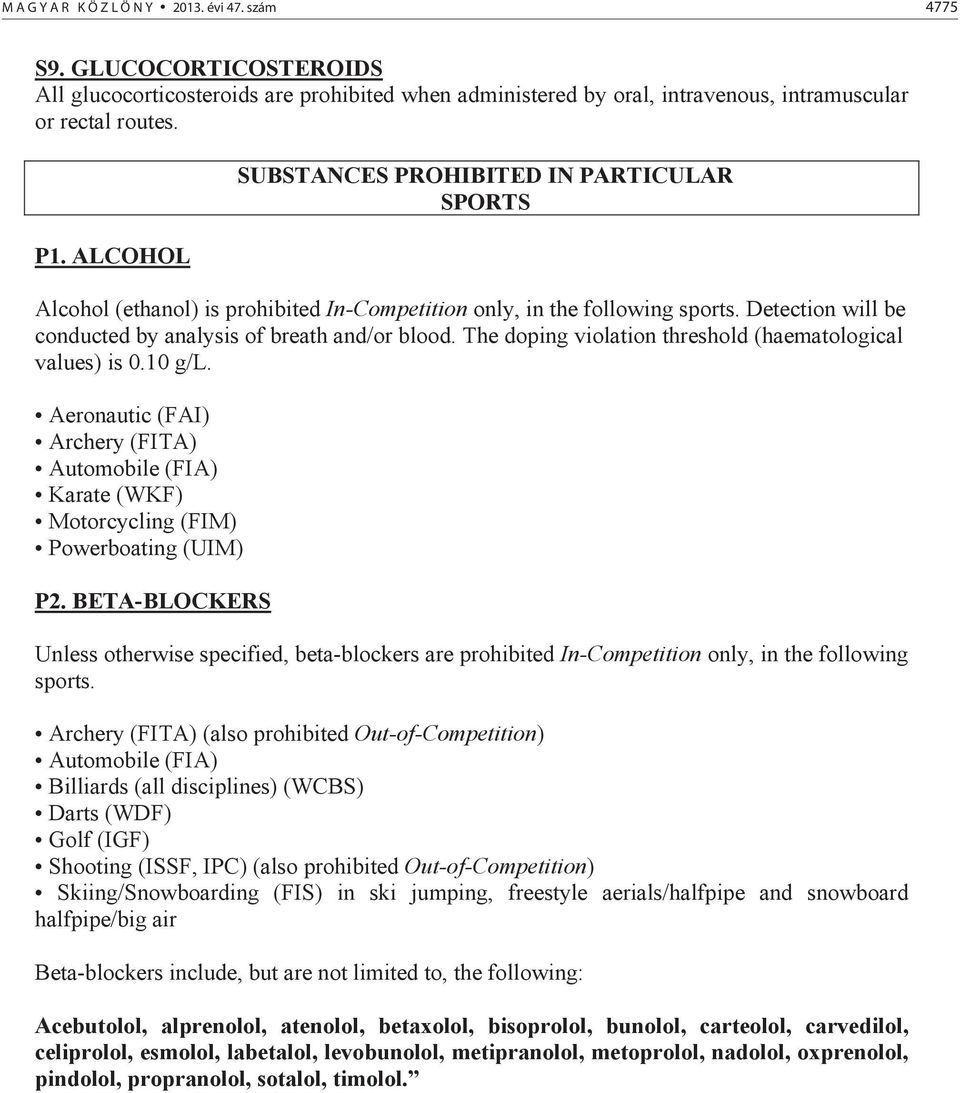 The doping violation threshold (haematological values) is 0.10 g/l. Aeronautic (FAI) Archery (FITA) Automobile (FIA) Karate (WKF) Motorcycling (FIM) Powerboating (UIM) P2.