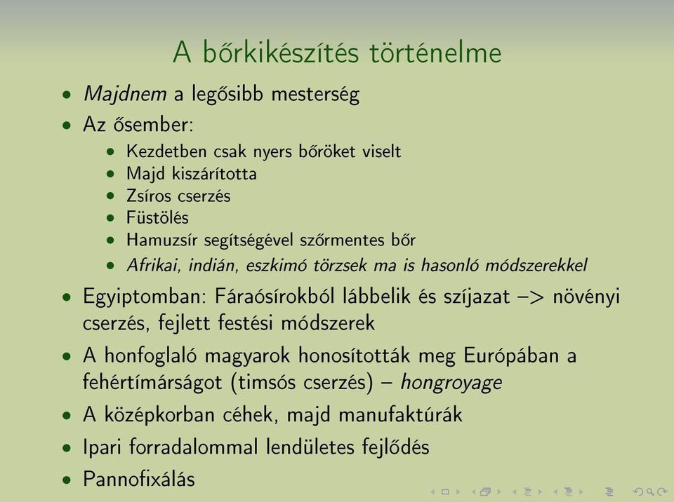 Fáraósírokból lábbelik és szíjazat > növényi cserzés, fejlett festési módszerek A honfoglaló magyarok honosították meg Európában