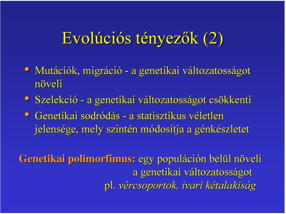 statisztikus véletlen jelensége, mely szintén módosítja a génkészletet Genetikai