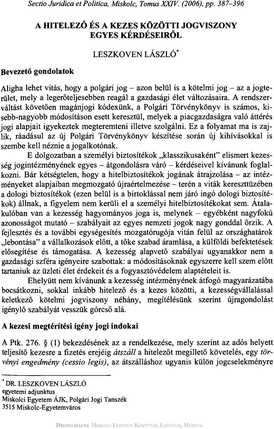 legerőteljesebben reagál a gazdasági élet változásaira.