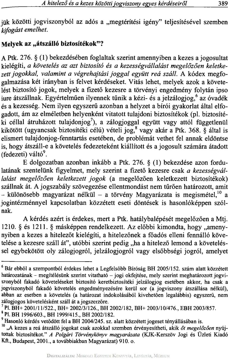 együtt reá száll. A kódex megfogalmazása két irányban is felvet kérdéseket.
