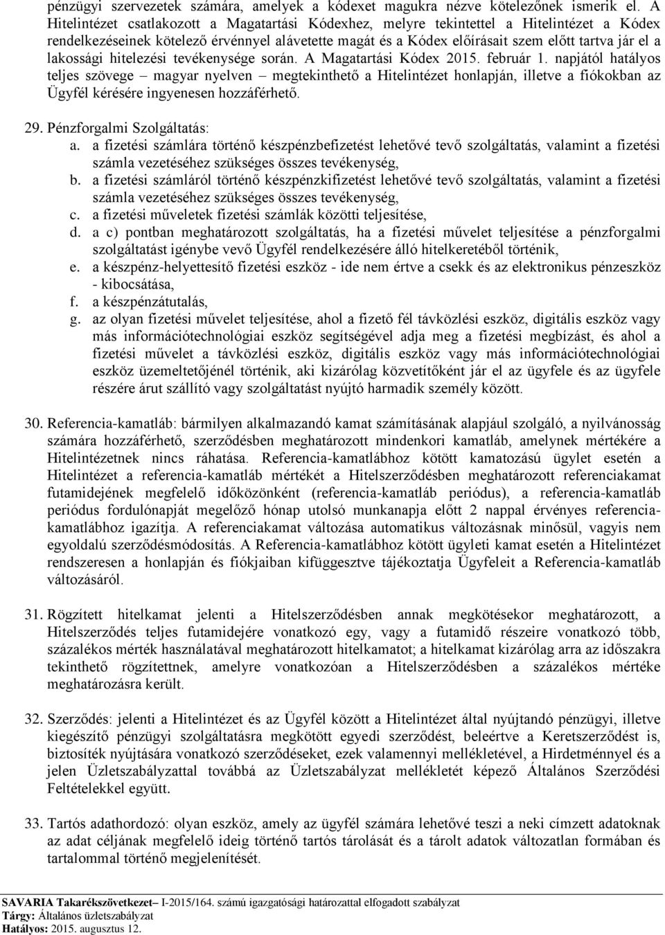lakossági hitelezési tevékenysége során. A Magatartási Kódex 2015. február 1.