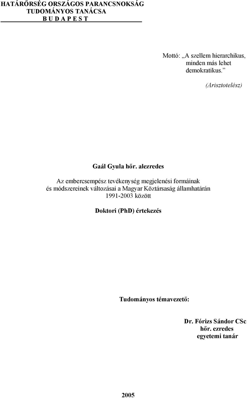 alezredes Az embercsempész tevékenység megjelenési formáinak és módszereinek változásai a Magyar