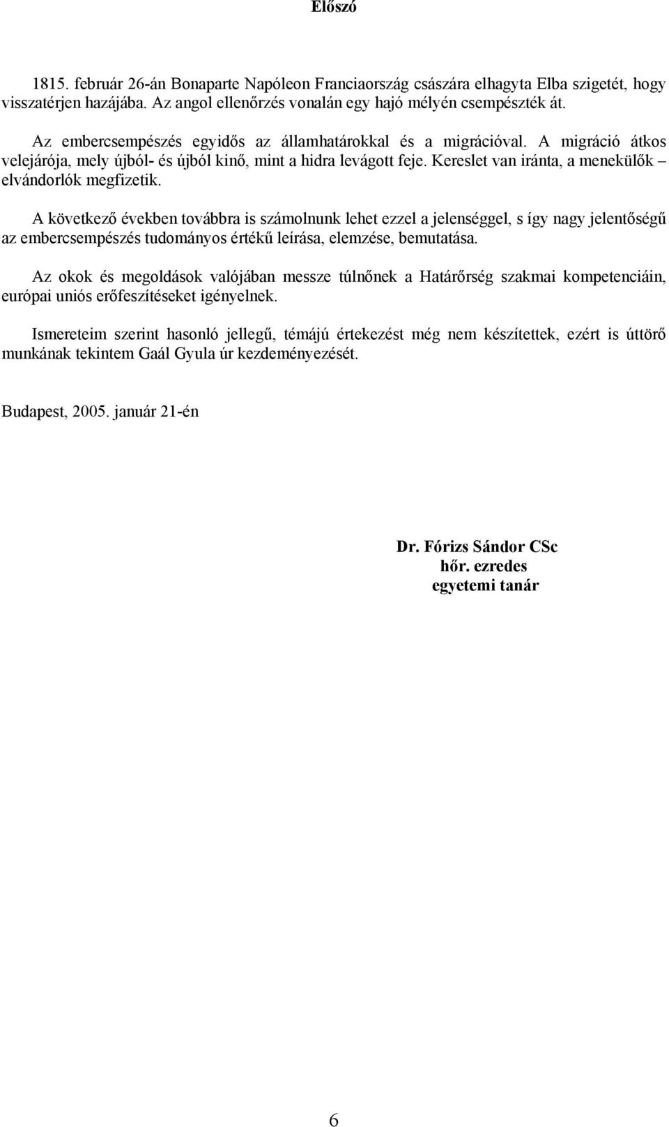 Kereslet van iránta, a menekülők elvándorlók megfizetik.