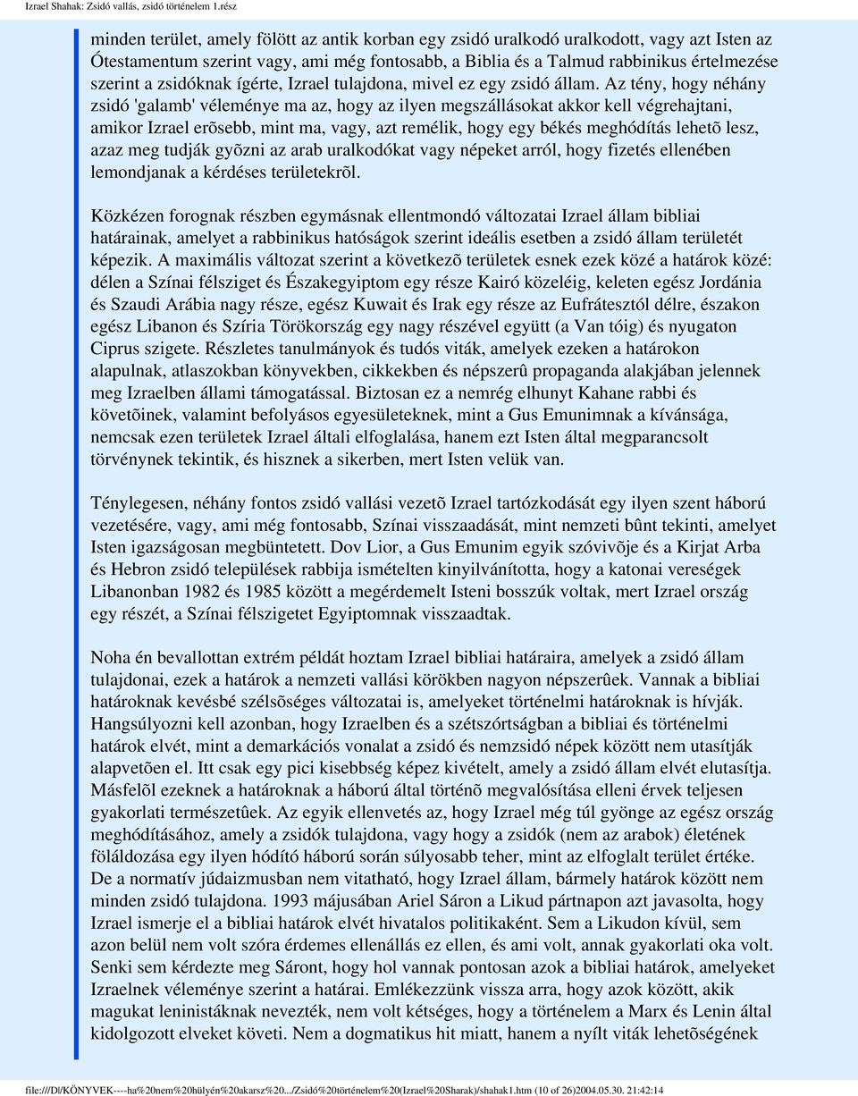 zsidóknak ígérte, Izrael tulajdona, mivel ez egy zsidó állam.