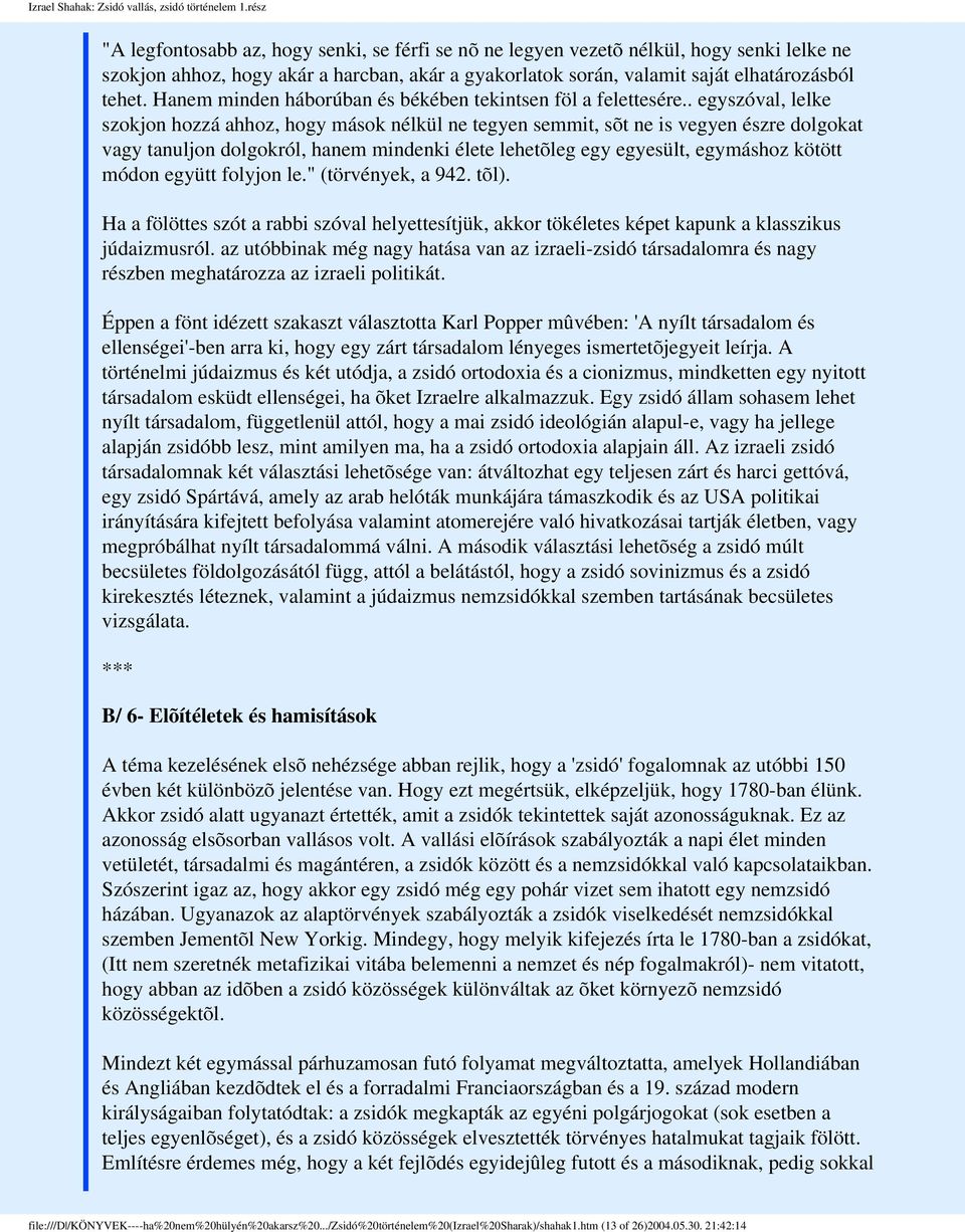 Hanem minden háborúban és békében tekintsen föl a felettesére.