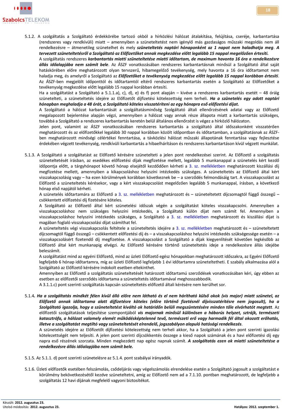 más gazdaságos műszaki megoldás nem áll rendelkezésre átmenetileg szünetelhet és mely szüneteltetés naptári hónaponként az 1 napot nem haladhatja meg.