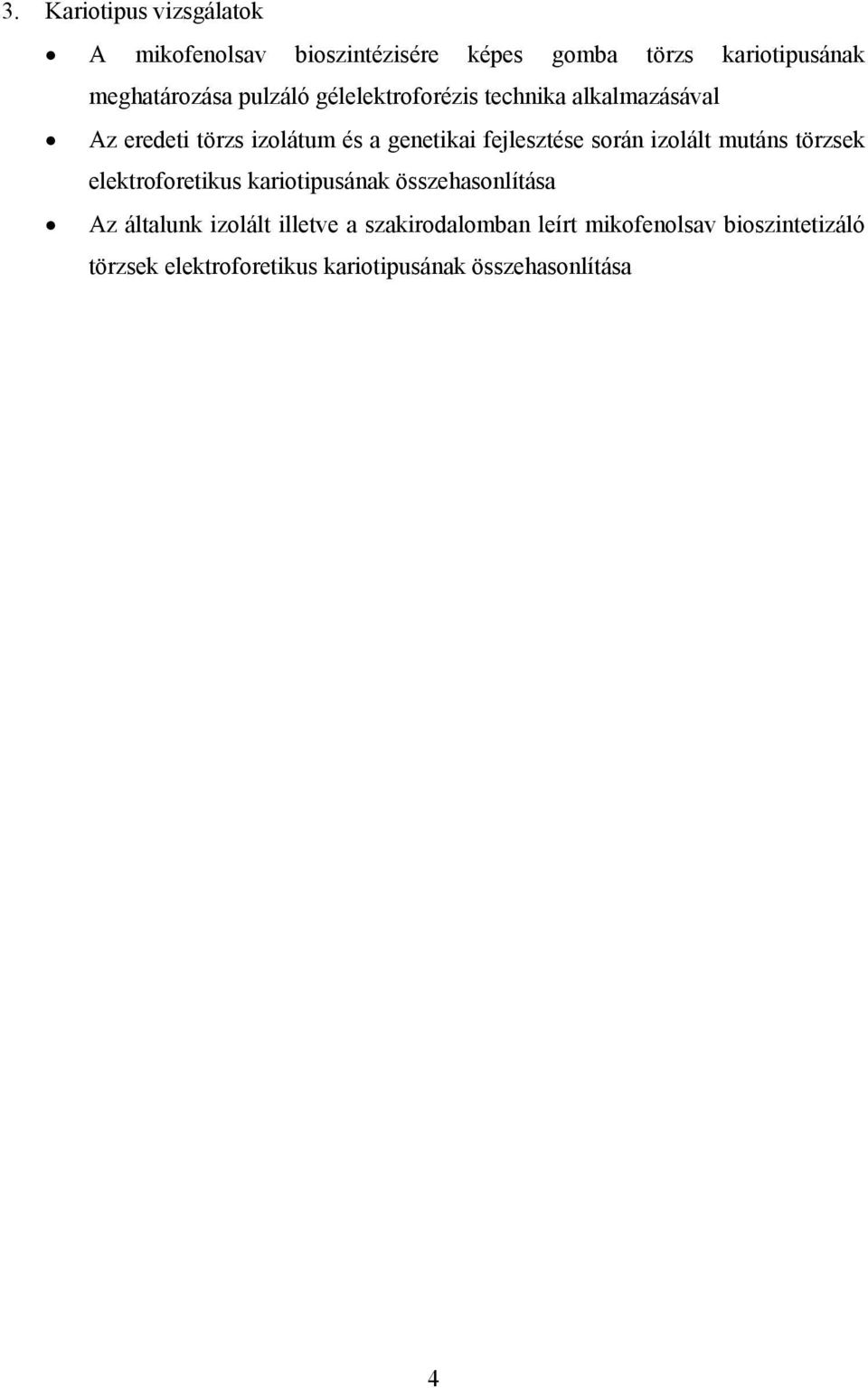 során izolált mutáns törzsek elektroforetikus kariotipusának összehasonlítása Az általunk izolált illetve