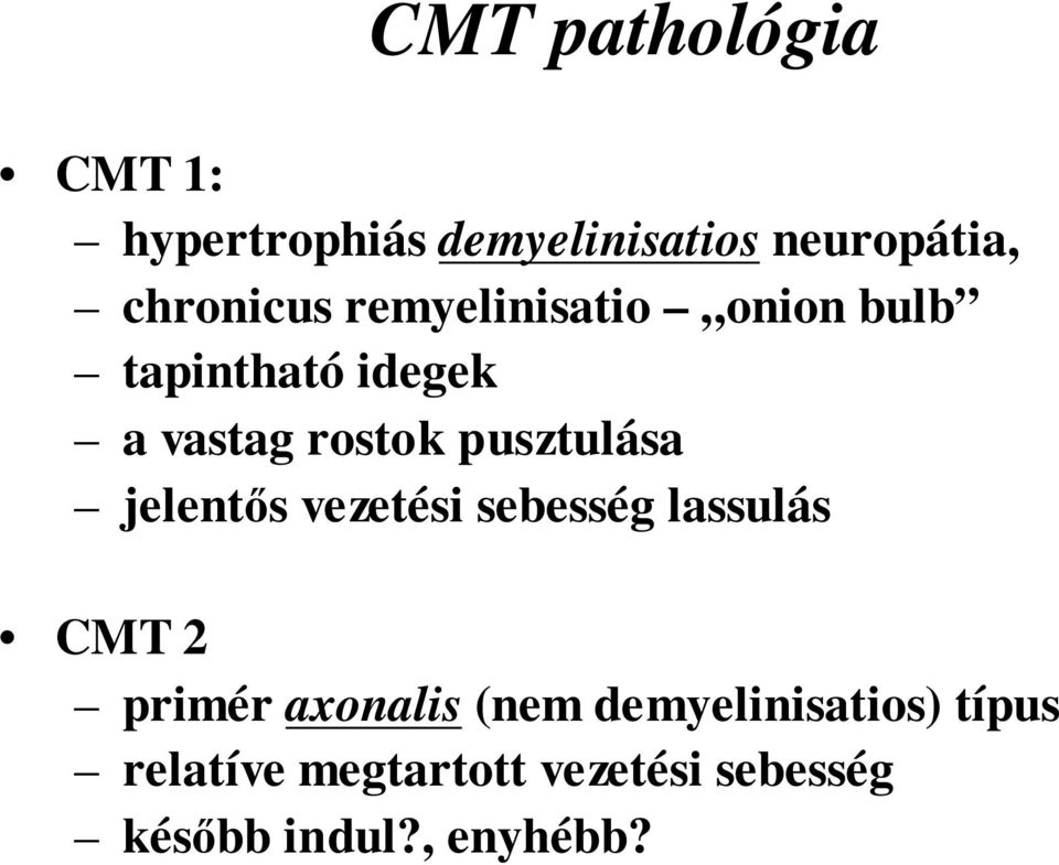 pusztulása jelentıs vezetési sebesség lassulás CMT 2 primér axonalis