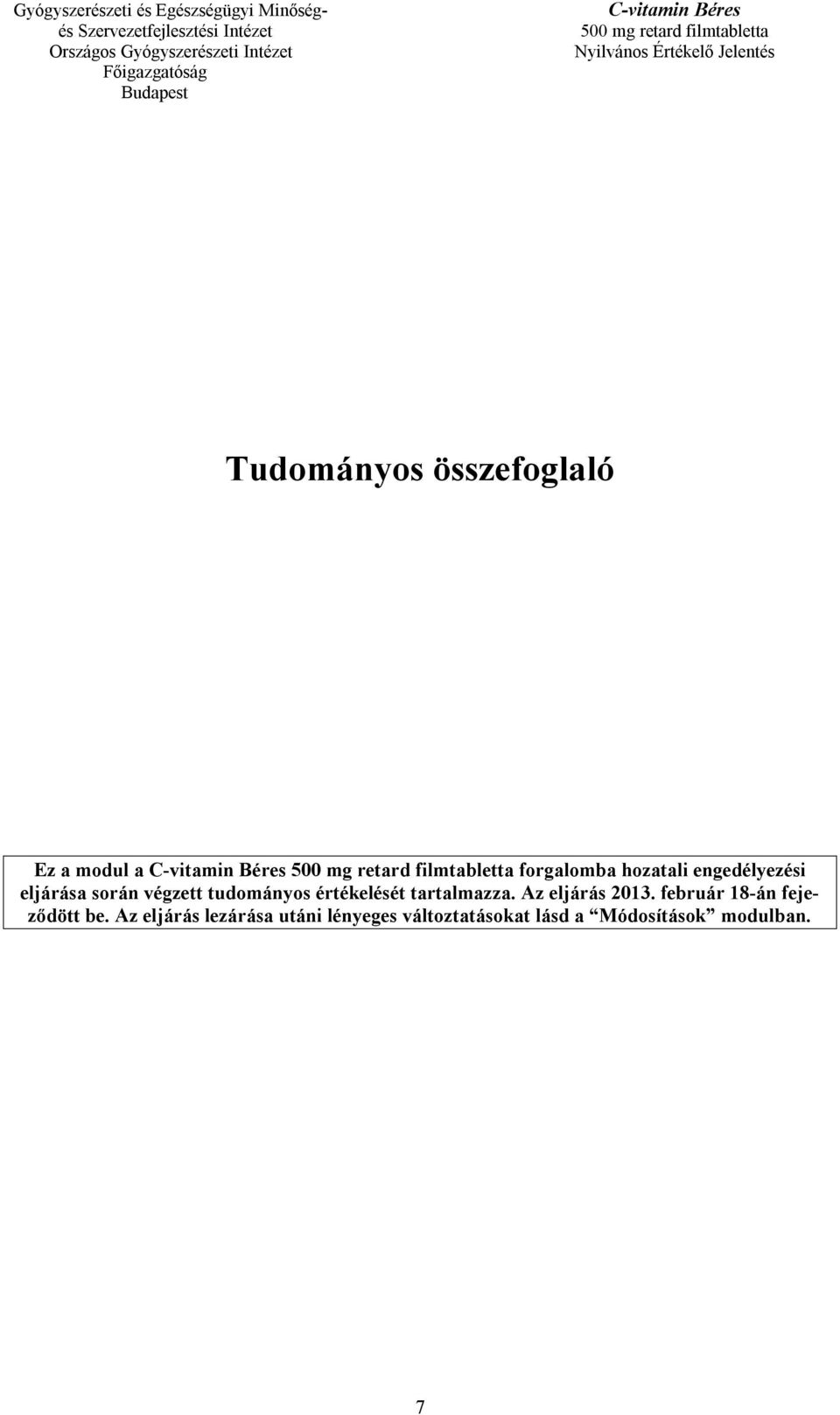 tartalmazza. Az eljárás 2013. február 18-án fejeződött be.
