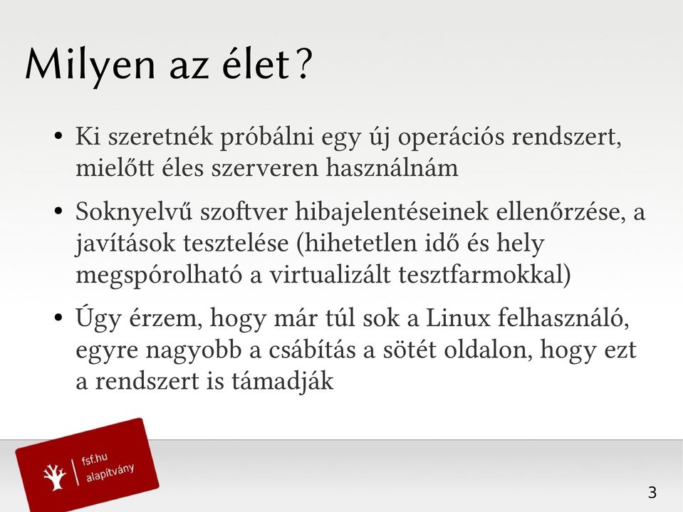 Soknyelvű szofver hibajelentéseinek ellenőrzése, a javítások tesztelése (hihetetlen idő és