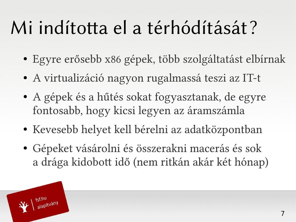 teszi az IT-t A gépek és a hűtés sokat fogyasztanak, de egyre fontosabb, hogy kicsi legyen