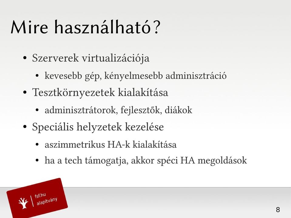 adminisztráció Tesztkörnyezetek kialakítása adminisztrátorok,