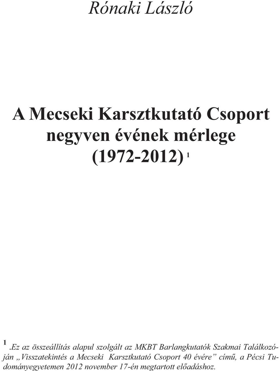 Ez az összeállítás alapul szolgált az MKBT Barlangkutatók Szakmai