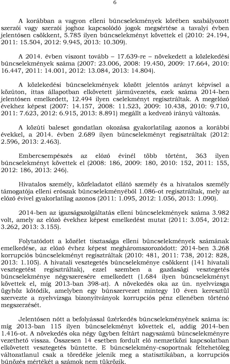 006, 2008: 19.450, 2009: 17.664, 2010: 16.447, 2011: 14.001, 2012: 13.084, 2013: 14.804).