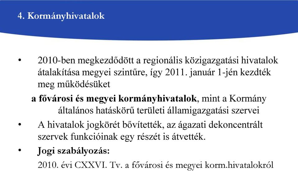 január 1-jén kezdték meg működésüket a fővárosi és megyei kormányhivatalok, mint a Kormány általános hatáskörű