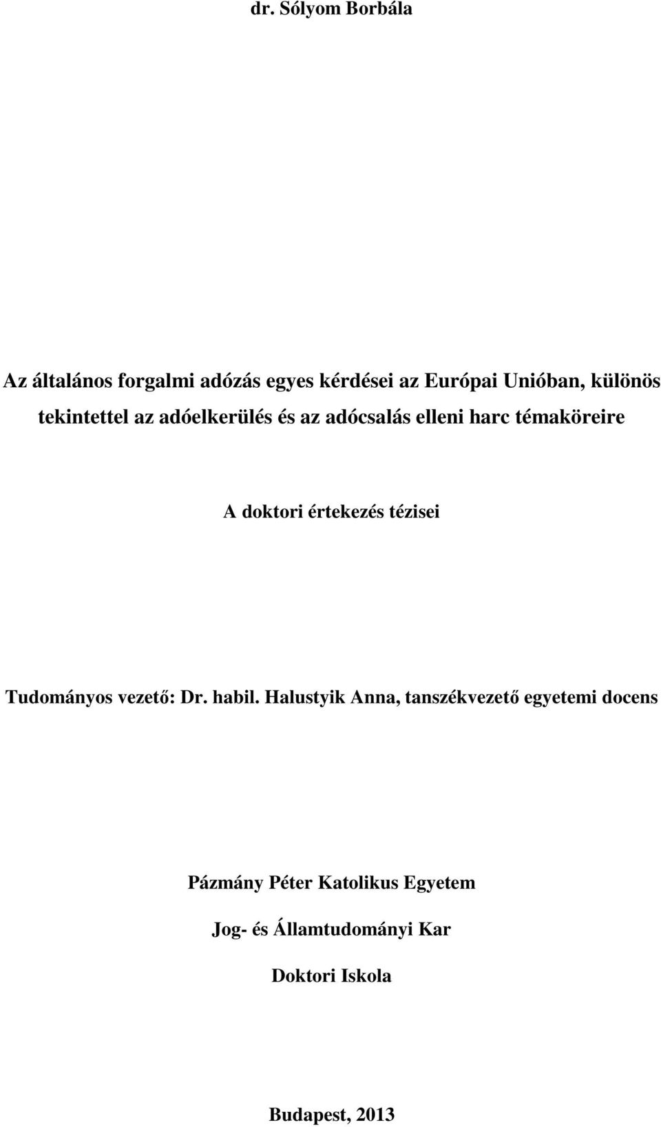 értekezés tézisei Tudományos vezető: Dr. habil.