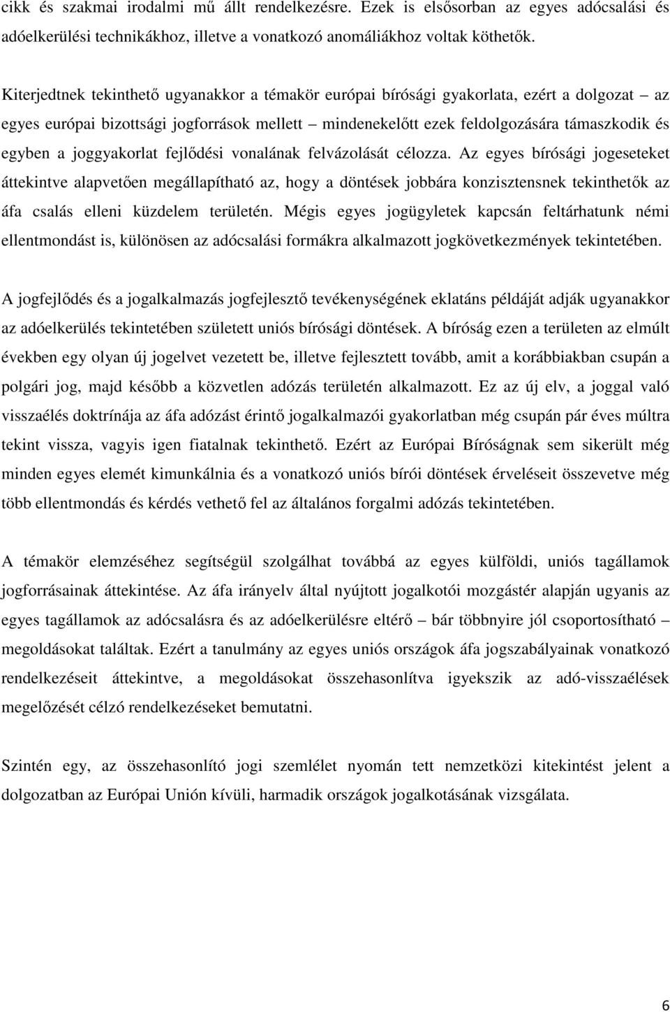 joggyakorlat fejlődési vonalának felvázolását célozza.