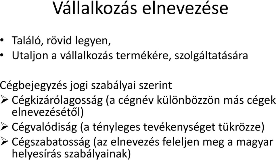 különbözzön más cégek elnevezésétől) Cégvalódiság (a tényleges tevékenységet