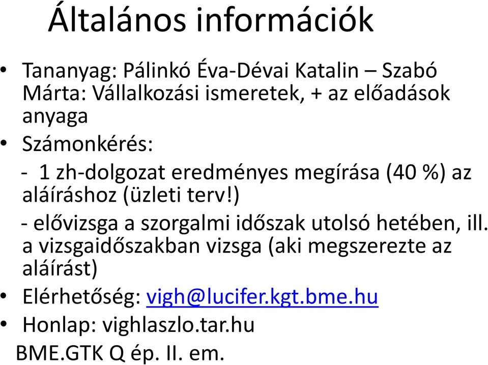 terv!) - elővizsga a szorgalmi időszak utolsó hetében, ill.