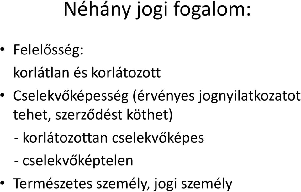 jognyilatkozatot tehet, szerződést köthet) -