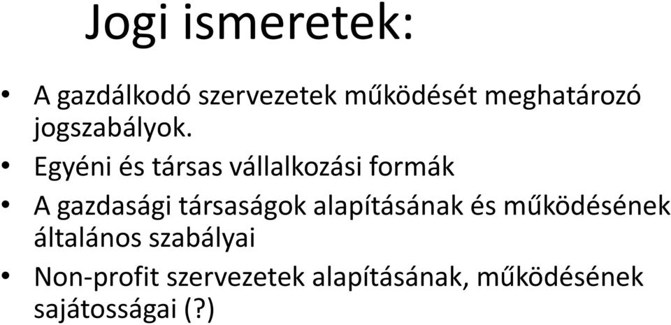 Egyéni és társas vállalkozási formák A gazdasági társaságok