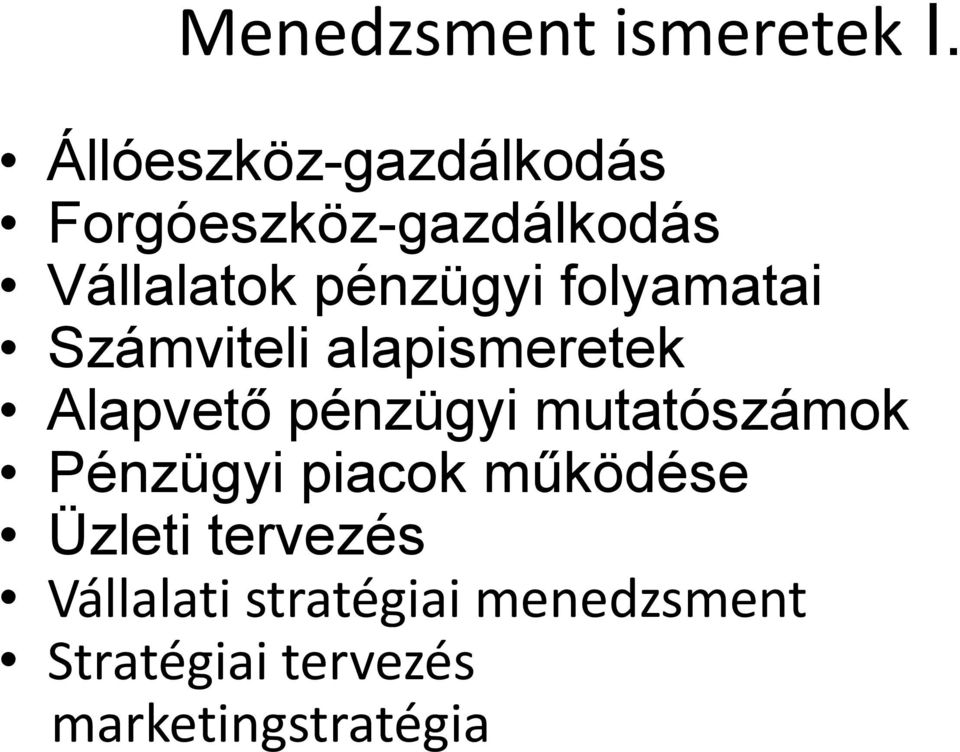 folyamatai Számviteli alapismeretek Alapvető pénzügyi mutatószámok