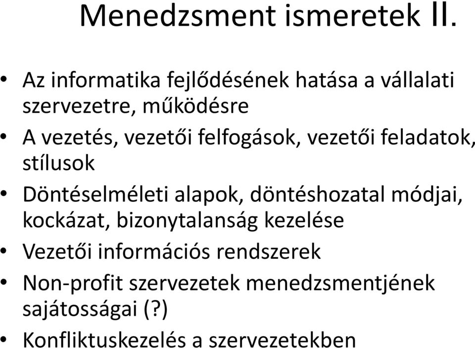 felfogások, vezetői feladatok, stílusok Döntéselméleti alapok, döntéshozatal módjai,