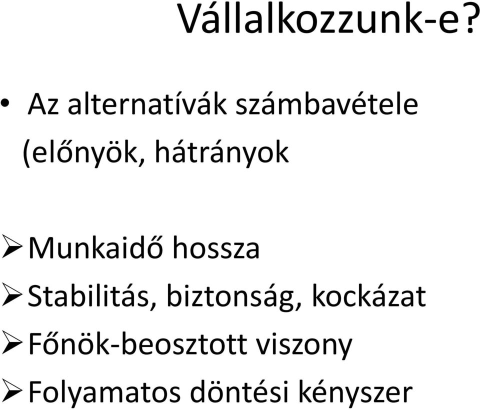 hátrányok Munkaidő hossza Stabilitás,