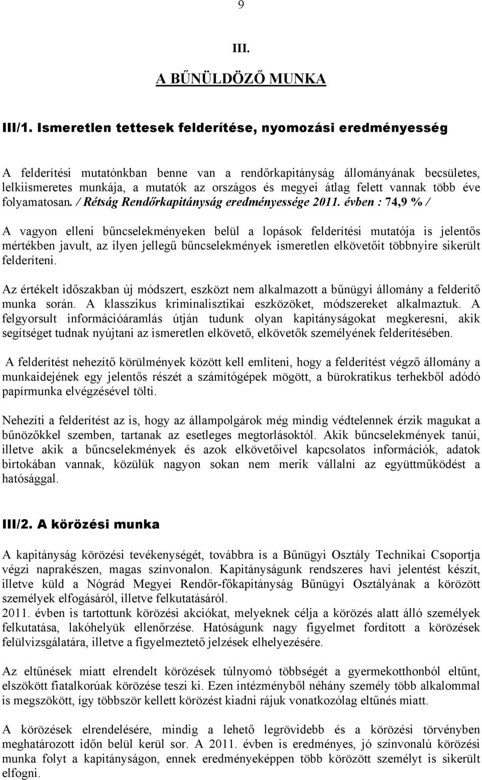 felett vannak több éve folyamatosan. / Rétság Rendőrkapitányság eredményessége 2011.