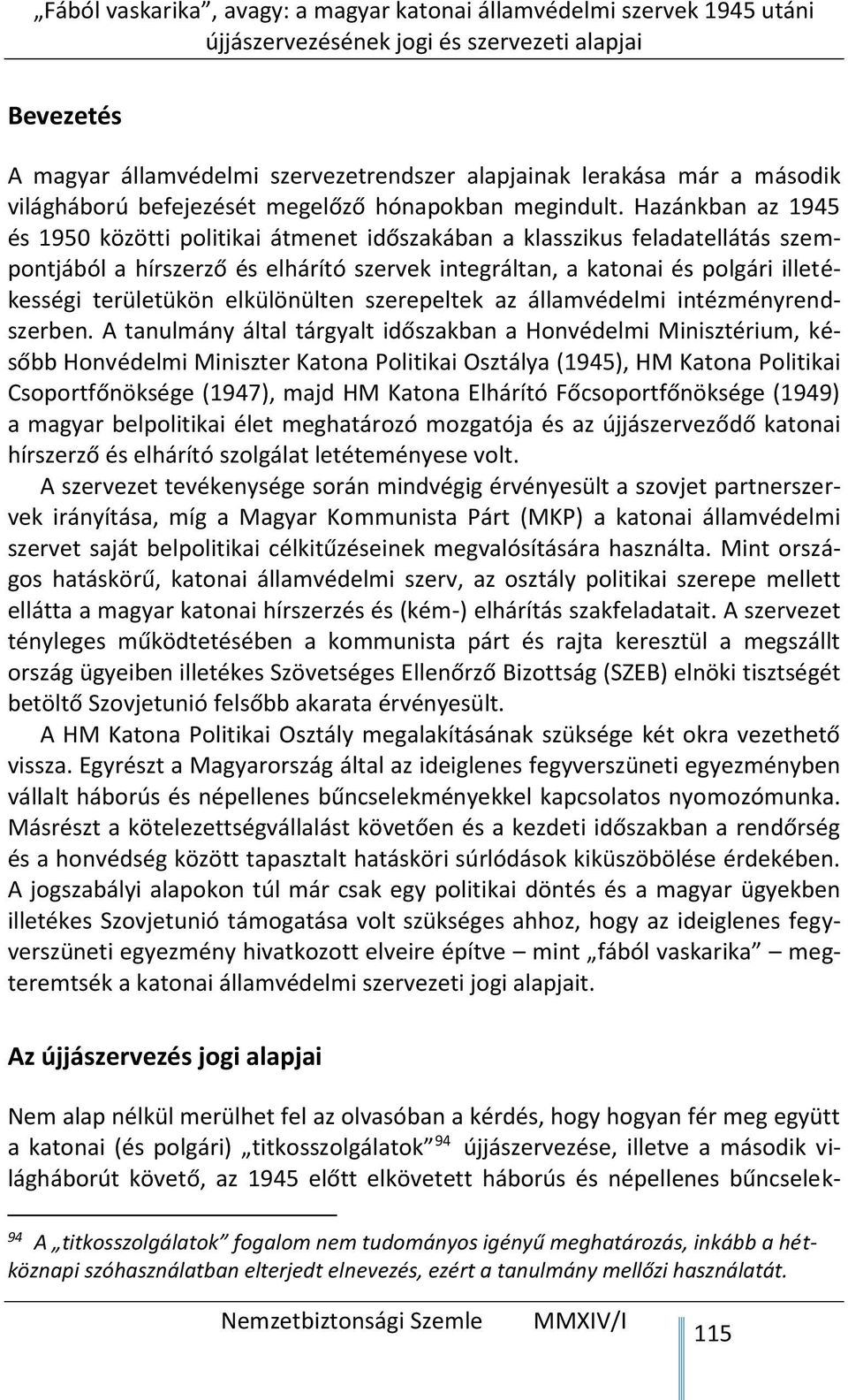 elkülönülten szerepeltek az államvédelmi intézményrendszerben.