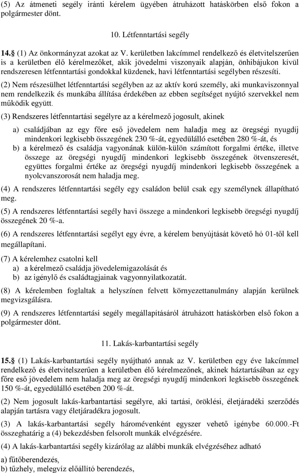 létfenntartási segélyben részesíti.