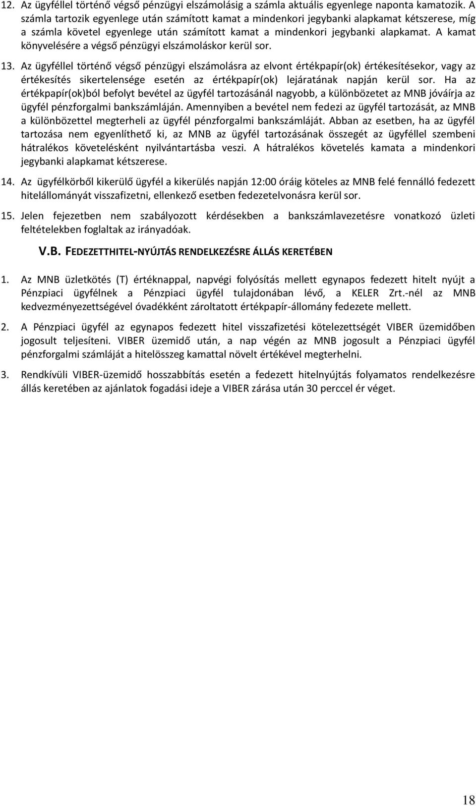 A kamat könyvelésére a végső pénzügyi elszámoláskor kerül sor. 13.