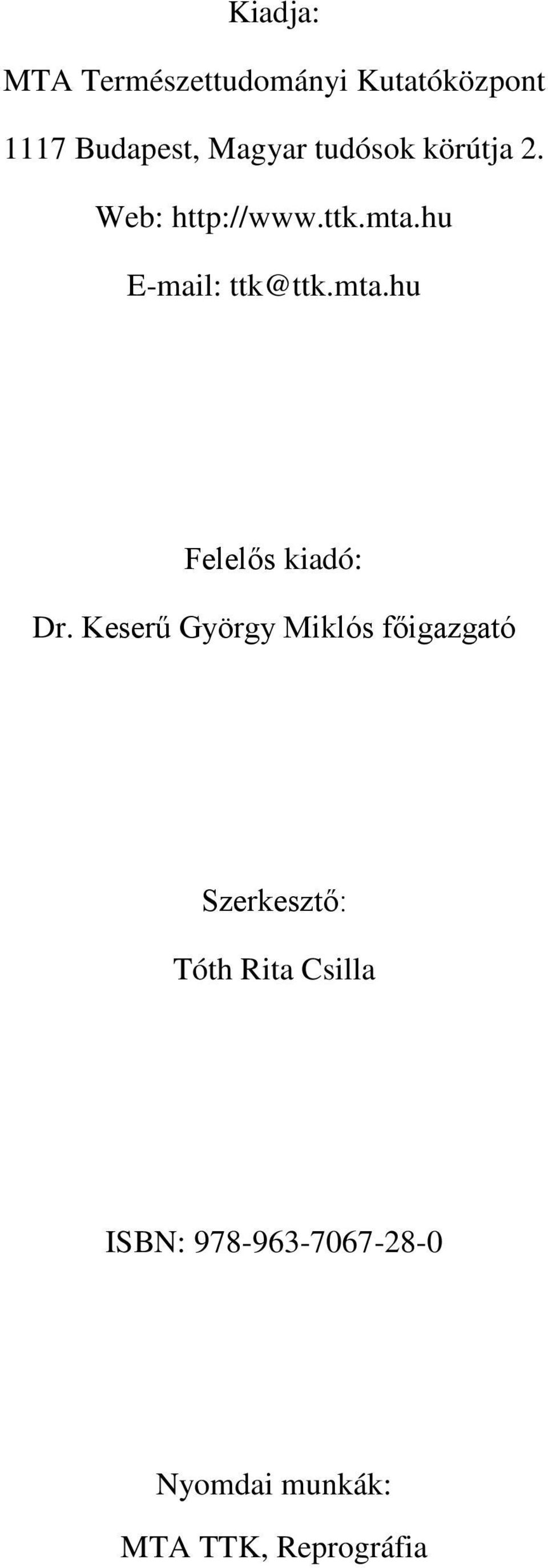 Keserű György Miklós főigazgató Szerkesztő: Tóth Rita Csilla ISBN: