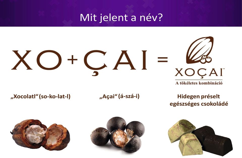 Xocolatl (so-ko-lat-l) Açai