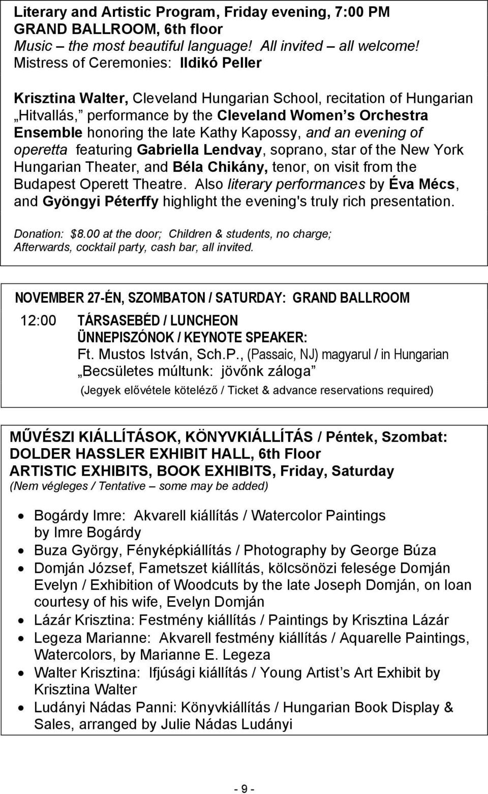 Kapossy, and an evening of operetta featuring Gabriella Lendvay, soprano, star of the New York Hungarian Theater, and Béla Chikány, tenor, on visit from the Budapest Operett Theatre.