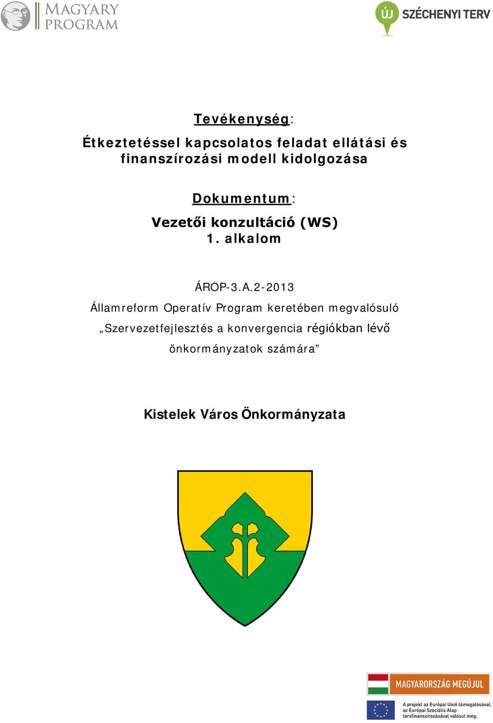 2-2013 Államreform Operatív Program keretében megvalósuló Szervezetfejlesztés